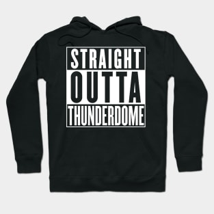 Straight Outta Thunderdome Hoodie